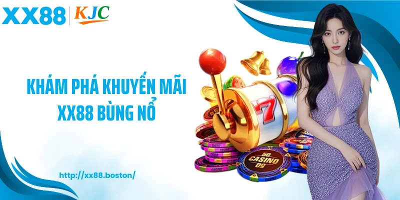 Khám phá khuyến mãi XX88 bùng nổ