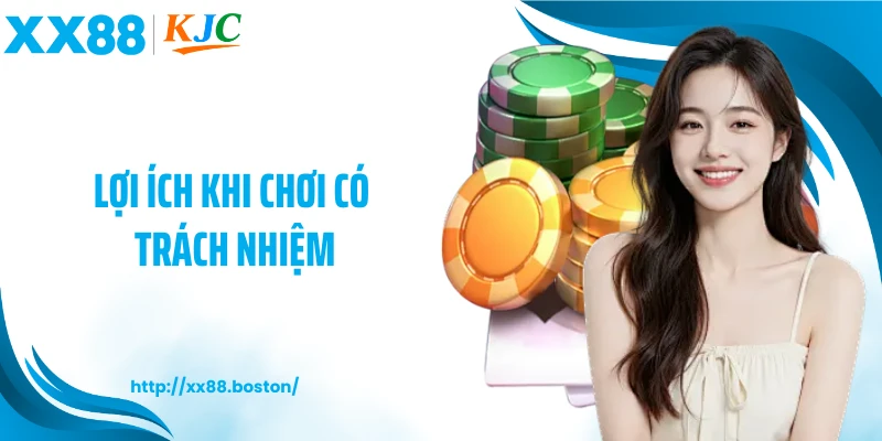 Lợi ích khi chơi có trách nhiệm