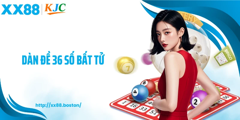 Dàn Đề 36 Số Bất Tử XX88 - Giá Trị Thực Tế Khi Theo Lô Đề